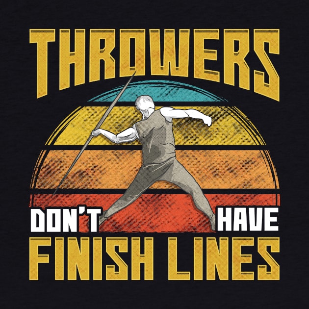 Throwers Don't Have Finish Lines Javelin Throwing by theperfectpresents